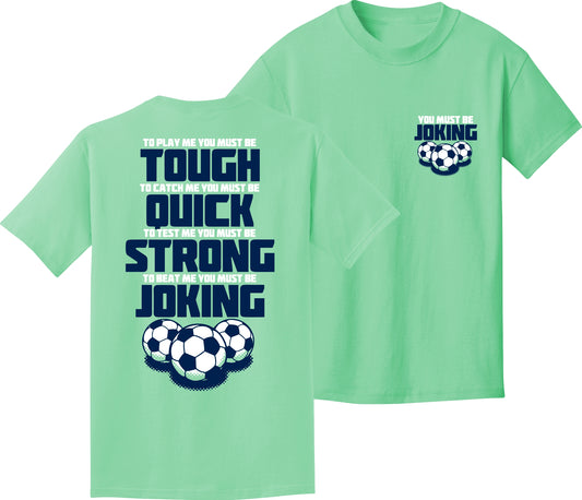 YOU MUST BE JOKING SOCCER TEE